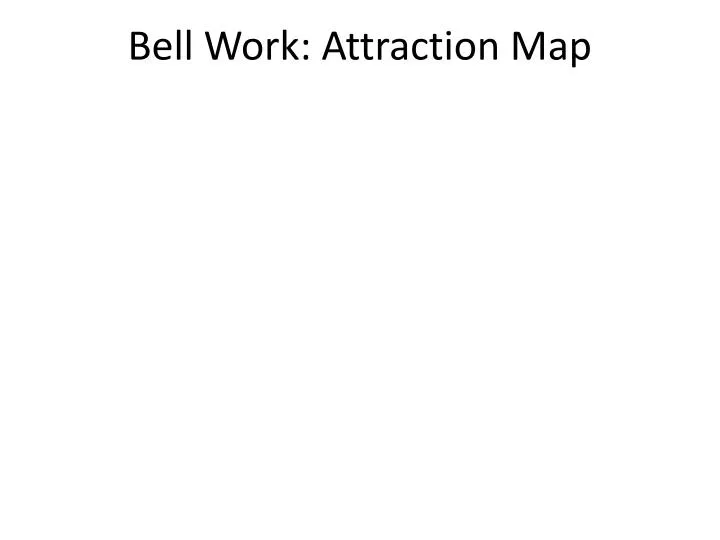 bell work attraction map
