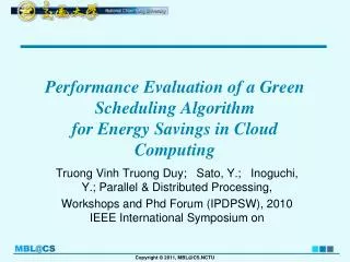 Performance Evaluation of a Green Scheduling Algorithm for Energy Savings in Cloud Computing