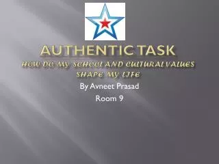 Authentic Task How do my school and cultural values shape my life