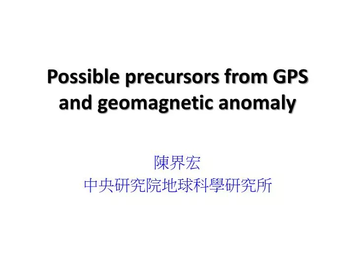 possible precursors from gps and geomagnetic anomaly