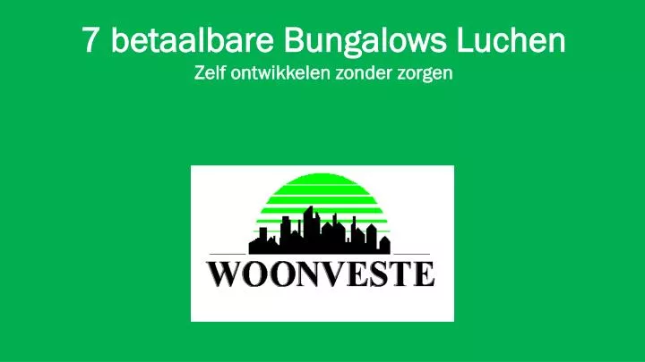 7 betaalbare bungalows luchen zelf ontwikkelen zonder zorgen