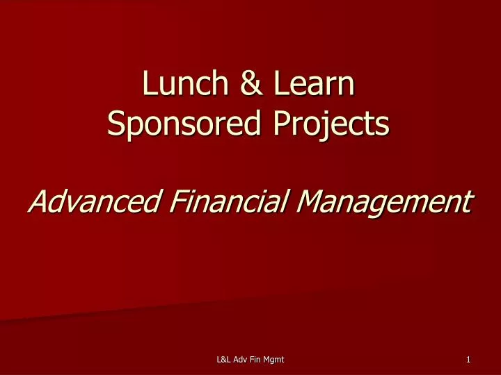 lunch learn sponsored projects advanced financial management