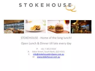 STOKEHOUSE - Home of the long lunch! Open Lunch &amp; Dinner till late every day