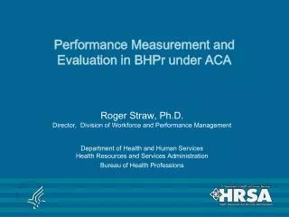 Performance Measurement and Evaluation in BHPr under ACA