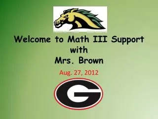 Welcome to Math III Support with Mrs. Brown