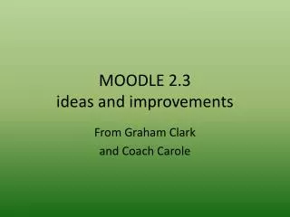 MOODLE 2.3 ideas and improvements