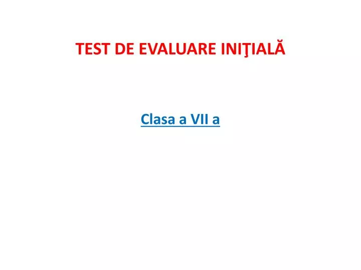 test de e valuare ini ial clasa a vii a