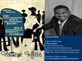 Vincent White Cell # (804)852-0449 Contact Email