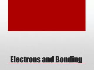 Electrons and Bonding