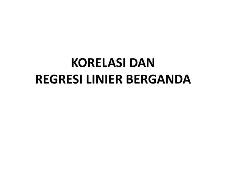 korelasi dan regresi linier berganda