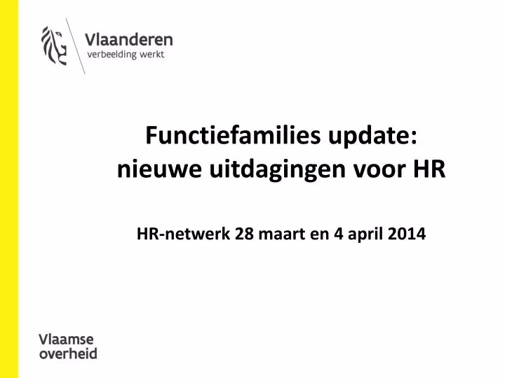 functiefamilies update nieuwe uitdagingen voor hr hr netwerk 28 maart en 4 april 2014