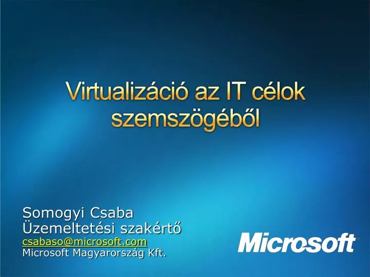 somogyi csaba zemeltet si szak rt csabaso@microsoft com microsoft magyarorsz g kft