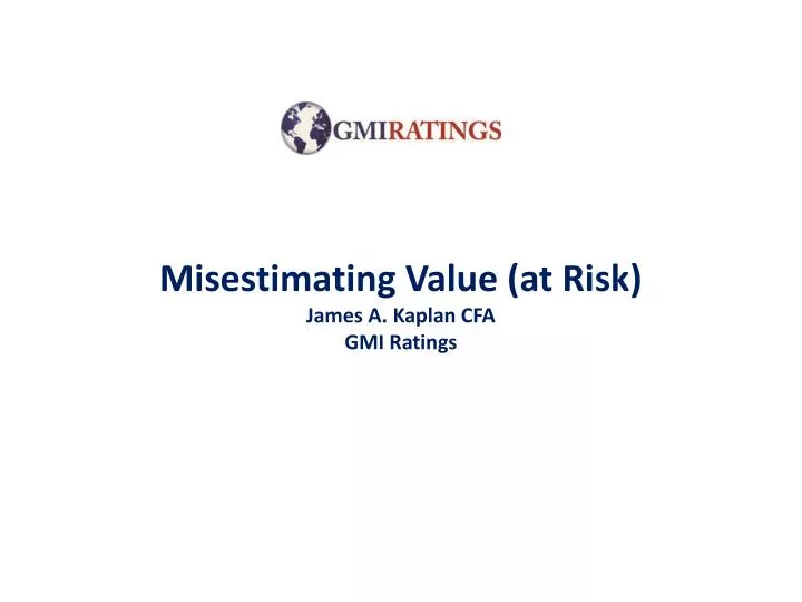misestimating value at risk james a kaplan cfa gmi ratings