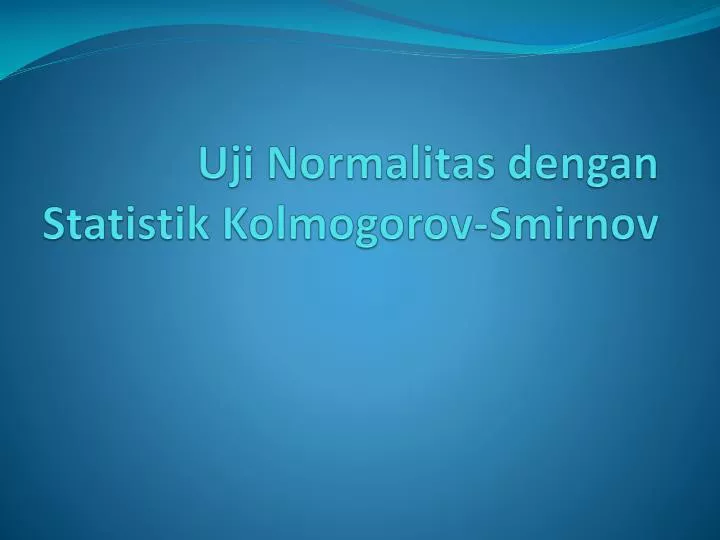 uji normalitas dengan s tatistik kolmogorov smirnov