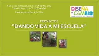 Proyecto : “dando vida a mi escuela”
