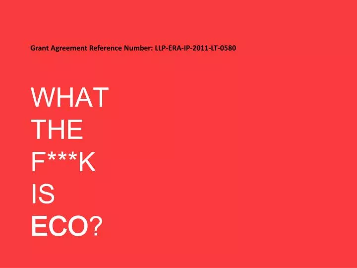 grant agreement reference number llp era ip 2011 lt 0580 what the f k is eco