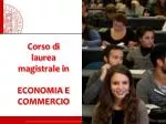 Corso di laurea magistrale in ECONOMIA E COMMERCIO - slide 1