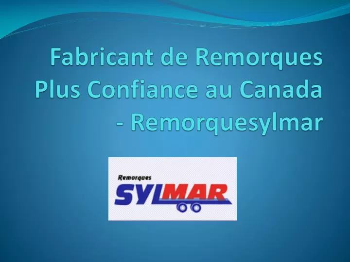 fabricant de r emorques plus c onfiance au canada remorquesylmar