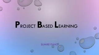 P roject b ased L earning