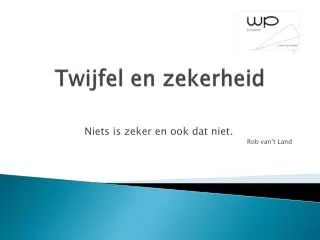 twijfel en zekerheid