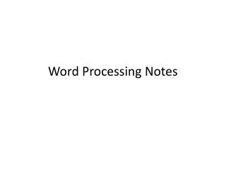 Word Processing Notes