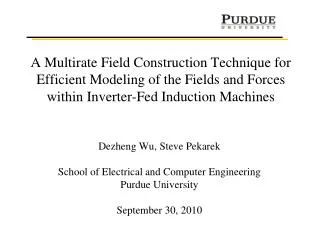 Dezheng Wu, Steve Pekarek School of Electrical and Computer Engineering Purdue University