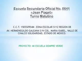 Escuela Secundaria Oficial No. 0641 «Jean Piaget» Turno Matutino