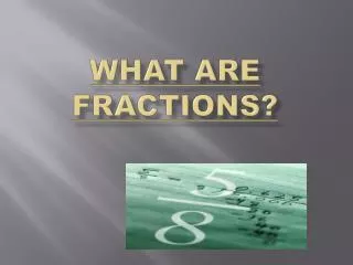 What are fractions?