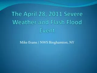 The April 28, 2011 Severe Weather and Flash Flood Event