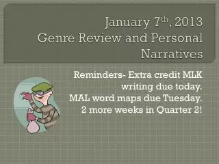 January 7 th , 2013 Genre Review and Personal Narratives