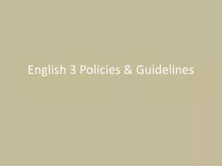 english 3 policies guidelines