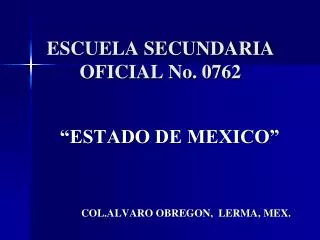 ESCUELA SECUNDARIA OFICIAL No. 0762