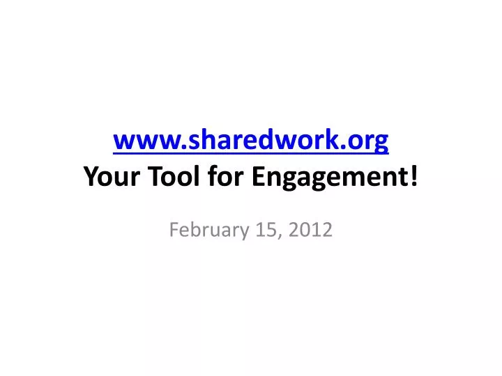 www sharedwork org your tool for engagement