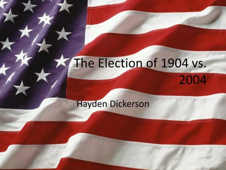 the election of 1904 vs 2004