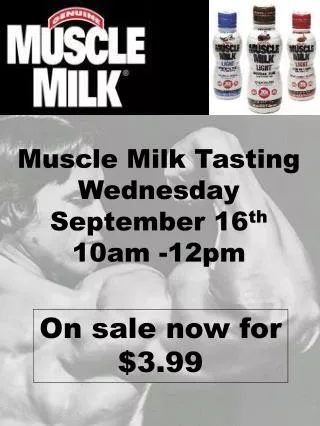 Muscle Milk Tasting Wednesday September 16 th 10am -12pm