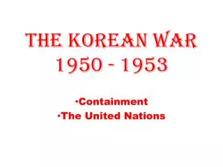 The Korean War 1950 - 1953