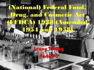 (National) Federal Food, Drug, and Cosmetic Act (FFDCA) 1938 (Amended 1954 and 1958)