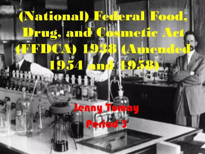 national federal food drug and cosmetic act ffdca 1938 amended 1954 and 1958