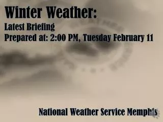Winter Weather: Latest Briefing Prepared at: 2:00 PM, Tuesday February 11
