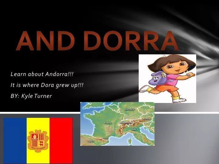 learn about andorra it is where dora grew up by kyle turner