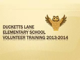 Ducketts Lane Elementary School Volunteer Training 2013-2014
