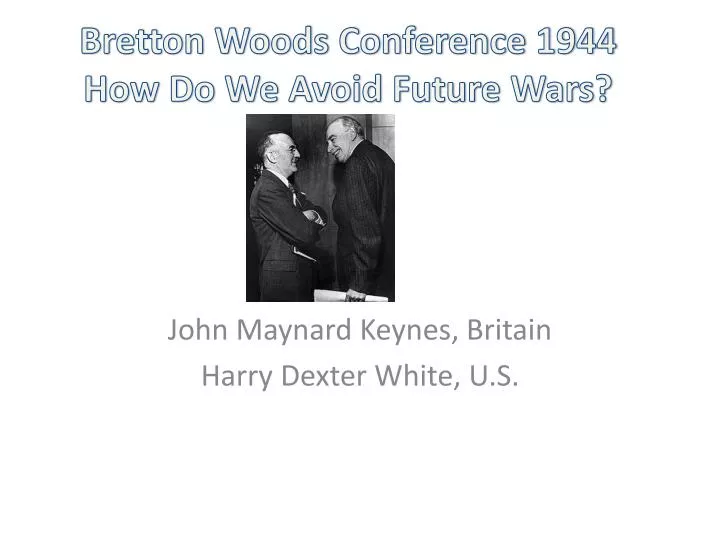 bretton woods conference 1944 how do we avoid future wars