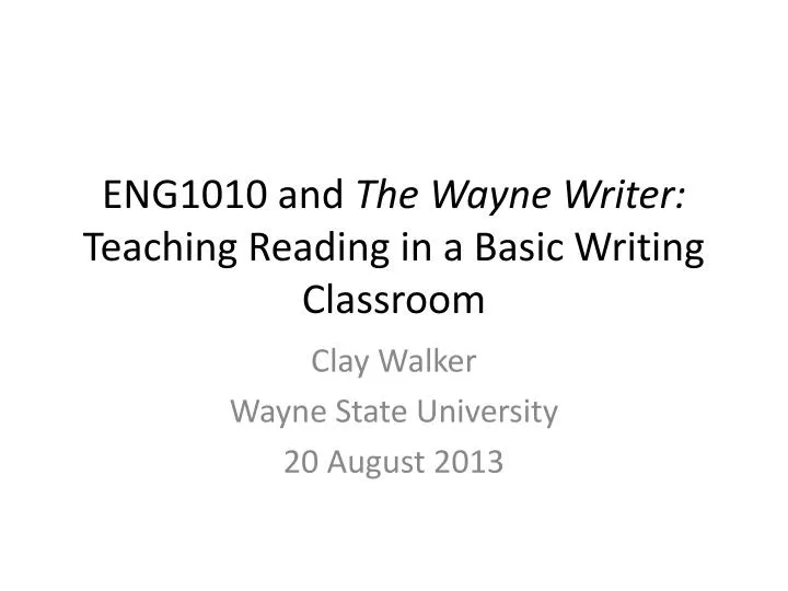 eng1010 and the wayne writer teaching reading in a basic writing classroom