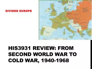 HIS3931 Review: From Second World War to Cold War, 1940-1968