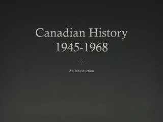 Canadian History 1945-1968