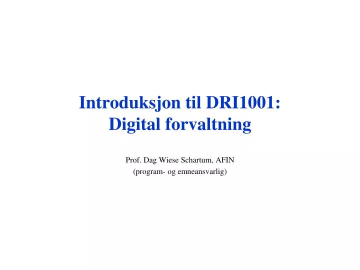 introduksjon til dri1001 digital forvaltning