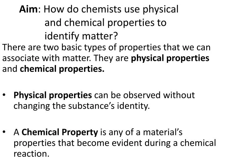 aim how do chemists use physical and chemical properties to identify matter