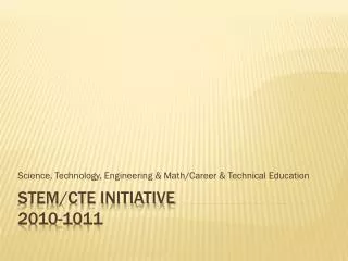 STEM/CTE Initiative 2010-1011