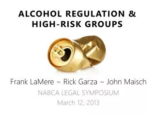 ALCOHOL REGULATION &amp; HIGH-RISK GROUPS