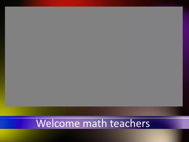 welcome math teachers